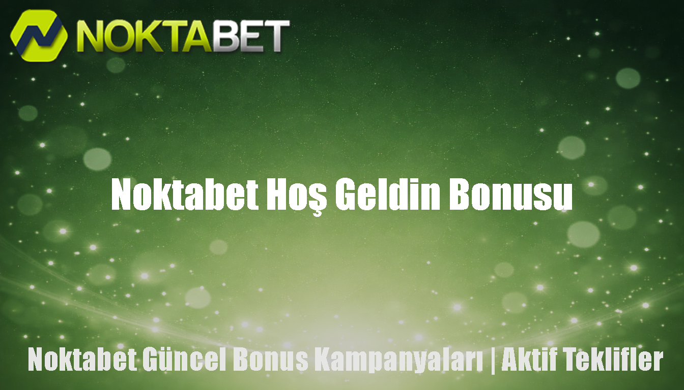 Noktabet Hoş Geldin Bonusu